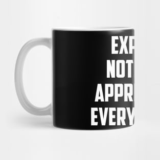 EXPECT NOTHING APPRECIATE EVERYTHING Mug